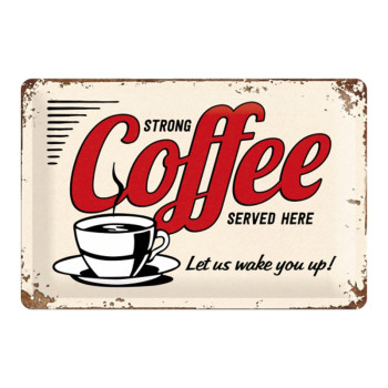 Plechová cedule - Strong Coffee Served Here