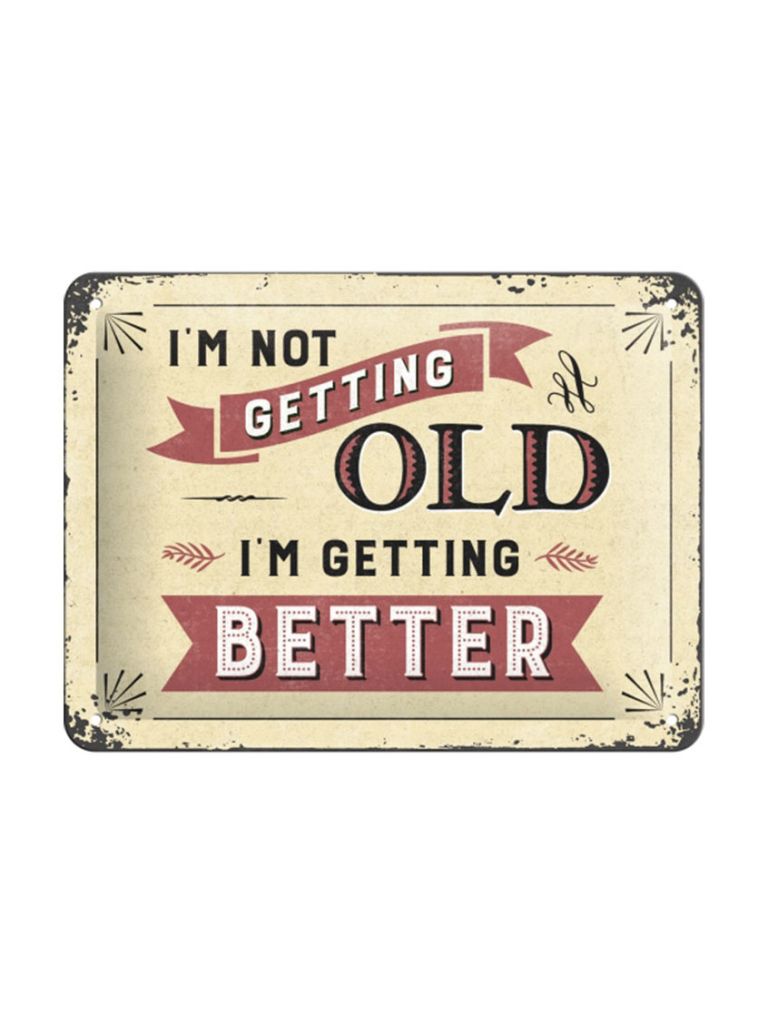 Plechová cedule - I'm not Getting Old. I'm Getting Better