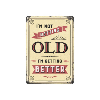 Plechová pohlednice - I am Not Getting Old